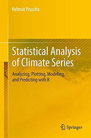 Statistical Analysis of Climate Series: Analyzing, Plotting, Modeling, and Predicting with R 2013th Edition book cover