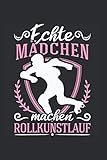 rollkunstlauf basel  Rollkunstlauf Notizbuch: Echte Mädchen machen Rollkunstlauf Rollkunstläufer Geschenk / 6x9 Zoll / 120 karierte Seiten
