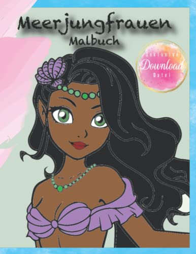 Meerjungfrauen-Malbuch für zauberhafte und kreative Mädchen: Ansprechende Meerjungfrauenmotive zum Ausmalen + fünf kostenfreie Seiten als PDF-Download ... für den Kindergeburtstag). Alter: 3-7 Jahre