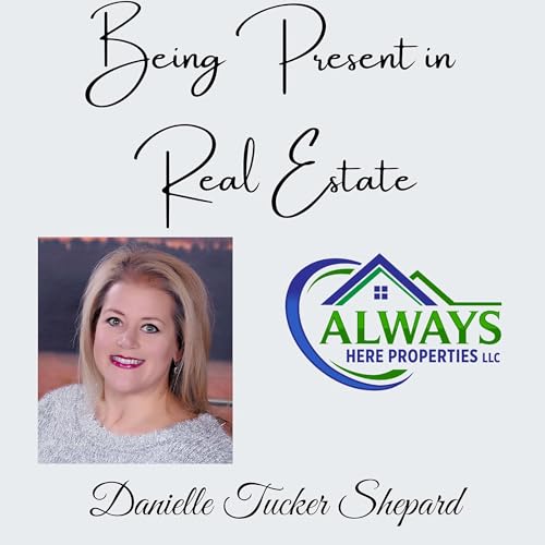 Being Present in Real Estate Podcast Por Danielle Tucker Shepard arte de portada