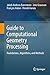 Guide to Computational Geometry Processing: Foundations, Algorithms, and Methods