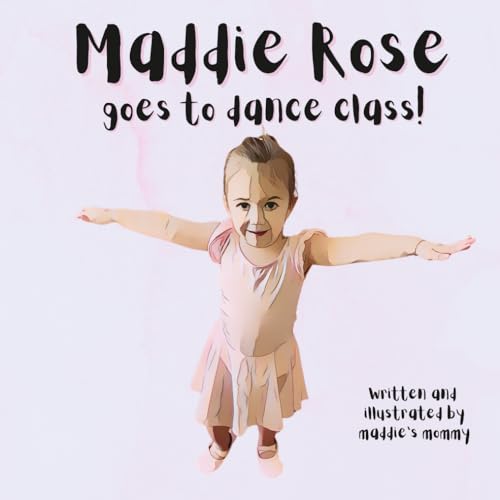 Maddie Rose Goes to Dance Class