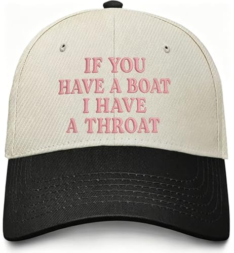 If You Have A Boat I Have A Throat Embroidered Baseball Hat Funny Hats Casual Outdoor Ideas for Fun