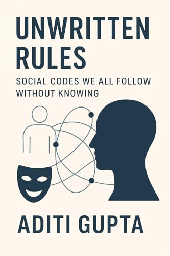 Unwritten Rules – Social Codes we all follow without knowing.