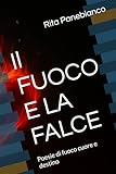 libro falconeria  Il FUOCO E LA FALCE: Poesie di fuoco cuore e destino