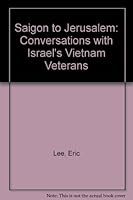 Saigon to Jerusalem: Conversations With U.S. Veterans of the Vietnam War Who Emigrated to Israel 0899507271 Book Cover
