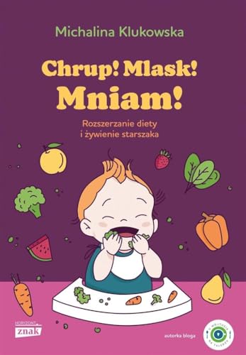 CHRUP! MLASK! MNIAM! ROZSZERZANIE DIETY I ŻYWIENIE