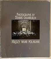 Miedzy wami Polakami: Photographs by Dennis Chamberlin 8370063764 Book Cover