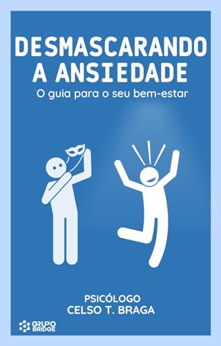 Desmascarando a ansiedade: O guia para o seu bem-estar