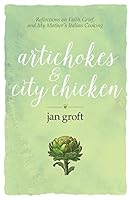 Artichokes & City Chicken: Reflections on Faith, Grief, and My Mother's Italian Cooking 1632990660 Book Cover