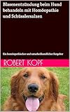Blasenentzündung beim Hund behandeln mit Homöopathie und Schüsslersalzen: Ein homöopathischer und naturheilkundlicher Ratgeber