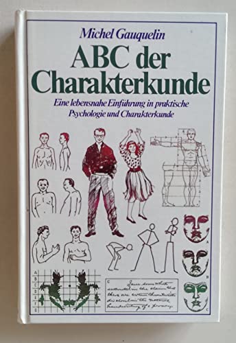 ABC der Charakterkunde. Eine lebensnahe Einführung in praktische Psychologie und Charakterkunde