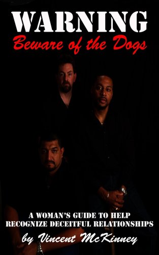 Warning Beware of the Dogs - A Woman's Guide To Help Recognize Deceitful Relationships