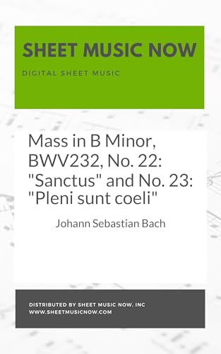 Mass in B Minor, BWV232, No. 22: "Sanctus" and No. 23: "Pleni sunt coeli" (English Edition)