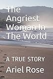 The Angriest Woman In The World: A Study In Consciousness Raising