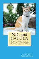 NIC and CATULA: A kitten becomes a 'Super Cat' and helps a lonely little boy 1503197786 Book Cover