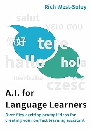 A.I. for Language Learners: Prompts and Ideas for Creating Your P...