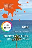  Fuerteventura Guide de voyage 2026: Soleil, plages secrètes et aventures inoubliables