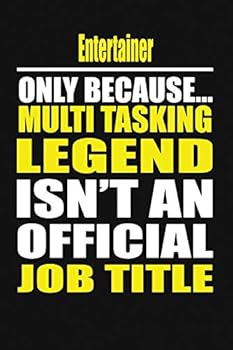 Paperback Entertainer Only Because Multi Tasking Legend Isn't an Official Job Title Book