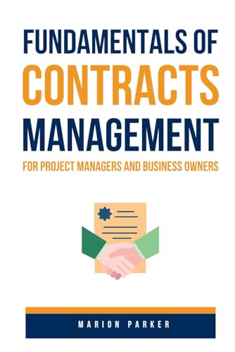 Fundamentals Of Contracts Management: For Project Managers And Business Owners