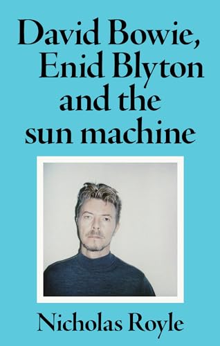 David Bowie, Enid Blyton and the sun machine (English Edition)
