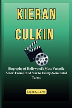 Paperback Kieran Culkin: Biography of Hollywood's Most Versatile Actor: From Child Star to Emmy-Nominated Talent Book