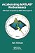 Accelerating MATLAB Performance: 1001 tips to speed up MATLAB programs