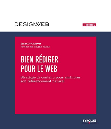 Bien rédiger pour le Web: Stratégie de contenu pour améliorer son référencement (Design web) livre En ligne