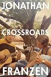 Crossroads: A Key to All Mythologies (1) - Jonathan Franzen 