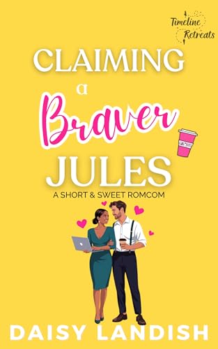 Claiming a Braver Jules: A Short and Sweet Romantic Comedy (Timeline Retreats Book 3)
