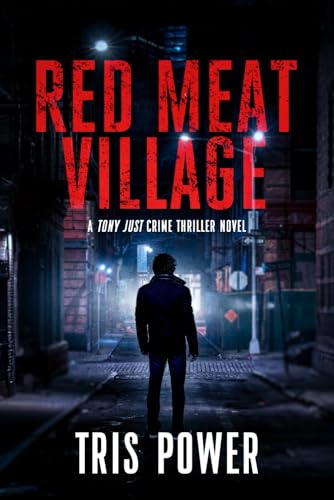 Red Meat Village: A Tony Just Crime Thriller