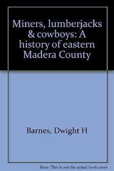 Paperback Miners, Lumberjacks & Cowboys: A History of Eastern Madera County Book