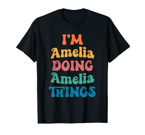 Nombre divertido de Amelia, soy Amelia haciendo cosas de Amelia Camiseta