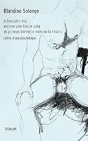 Inoculez-moi encore une fois le sida et je vous donne le nom de la rose: Lettre d'une psychotique (Documents Français) 2246691419 Book Cover