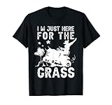 I'm Just Here For The Grass - Silueta para cortacésped Camiseta