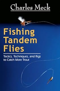 Fishing Tandem Flies: Tactics, Techniques, and Rigs to Catch More Trout