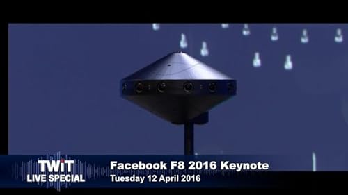 TWiT Live Specials 280: Facebook's F8 Developer's Keynote