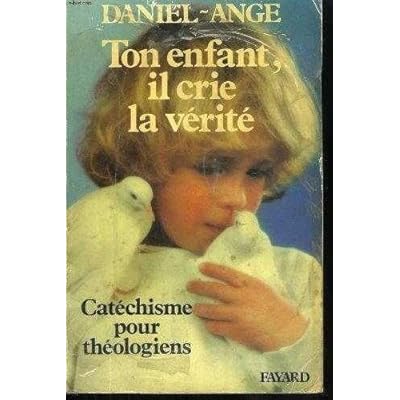 Ton enfant, il crie la v&eacute;rit&eacute;
