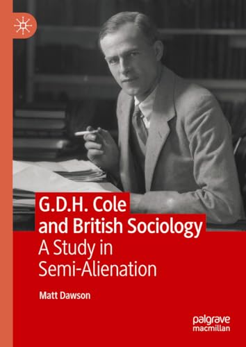 G.D.H. Cole and British Sociology: A Study in Semi-Alienation