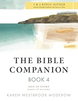 The Bible Companion Book 4 1 & 2 Kings-Esther: Journey Through Scripture One Day at a Time (The Bible Companion Series) 1963080068 Book Cover