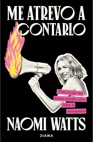 Me atrevo a contarlo: Todo lo que me habría gustado saber sobre la menopausia/ Dare I Say It (Spanish Edition)