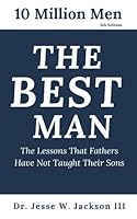The Best Man: The Lessons That Fathers Have Not Taught Their Sons 0976232219 Book Cover