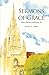 Sermons of Grace: Sermons from Grace Episcopal Church in Charleston, South Carolina, 2012-2014