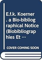 E.F.K. Koerner. a Bio-Bibliographical Notice 9042908009 Book Cover