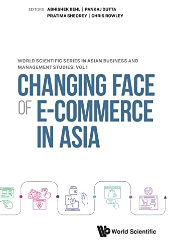 Changing Face of E-commerce in Asia (World Scientific Series in Asian Business and Management Studies Book 1)