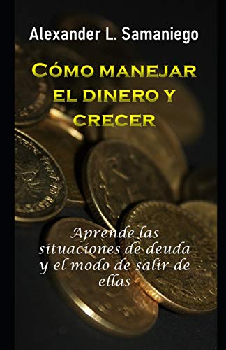 CÓMO MANEJAR EL DINERO Y CRECER (Spanish Edition)