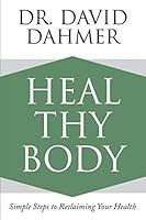 HEAL THY BODY: Simple Steps to Reclaiming Your Health 1731255950 Book Cover