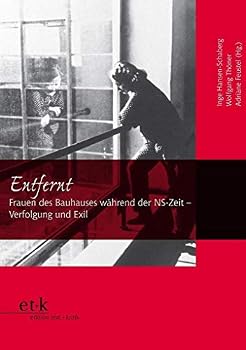 Entfernt: Frauen des Bauhauses während der NS-Zeit - Verfolgung und Exil