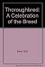 Thoroughbred: A Celebration of the Breed