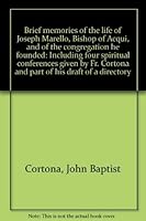 Brief memories of the life of Joseph Marello, Bishop of Acqui, and of the congregation he founded: Including four spiritual conferences given by Fr. Cortona and part of his draft of a directory 1883839025 Book Cover